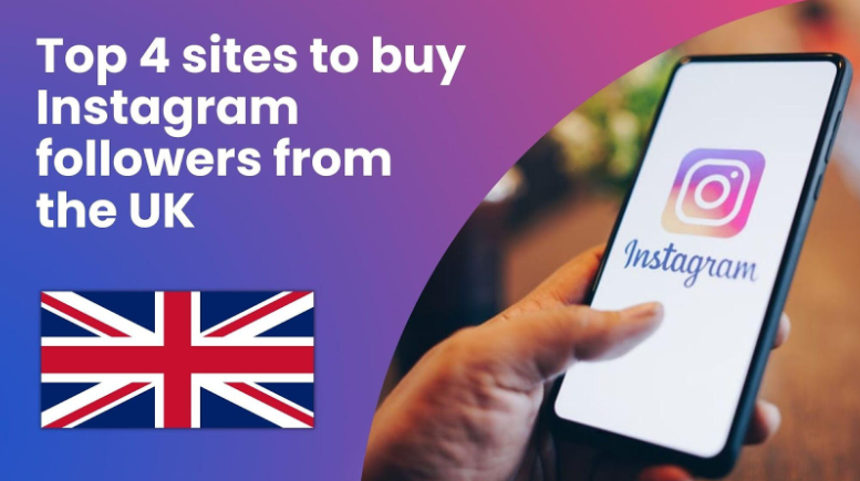 4 Best Sites in UK to Buy Instagram Followers in 2024