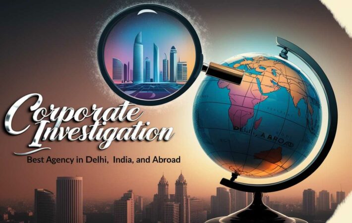 corporate investigation agency in delhi