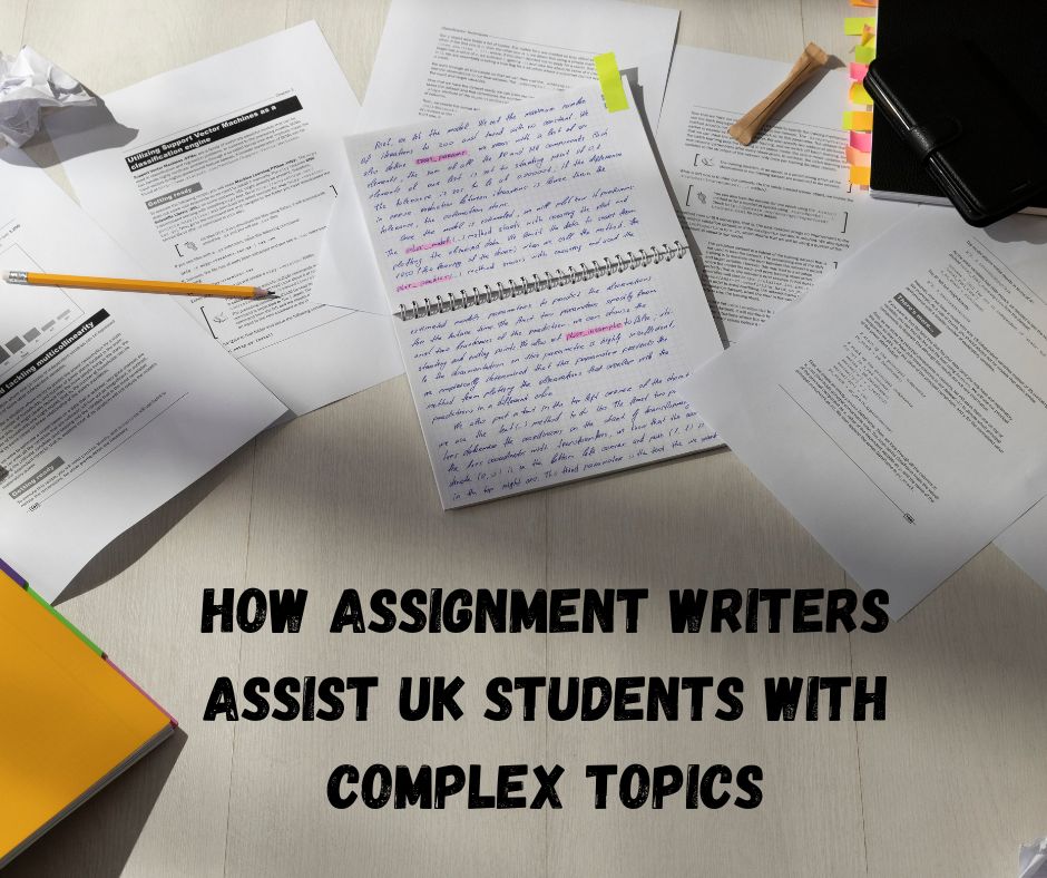 How Assignment Writers Assist UK Students with Complex Topics