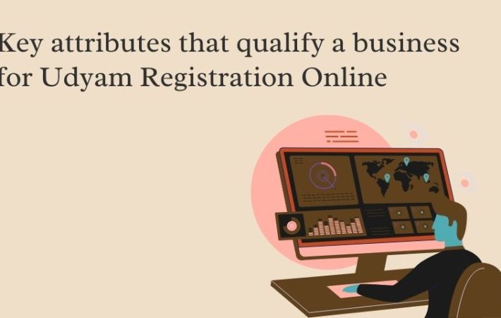 Key Attributes That Qualify a Business for Udyam Registration Online