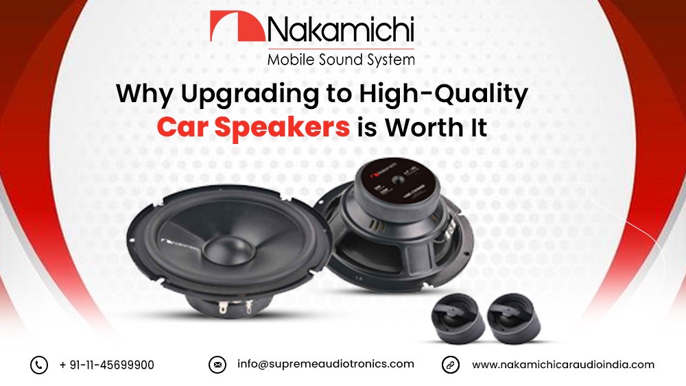 Why Upgrading to High-Quality Car Speakers is Worth It